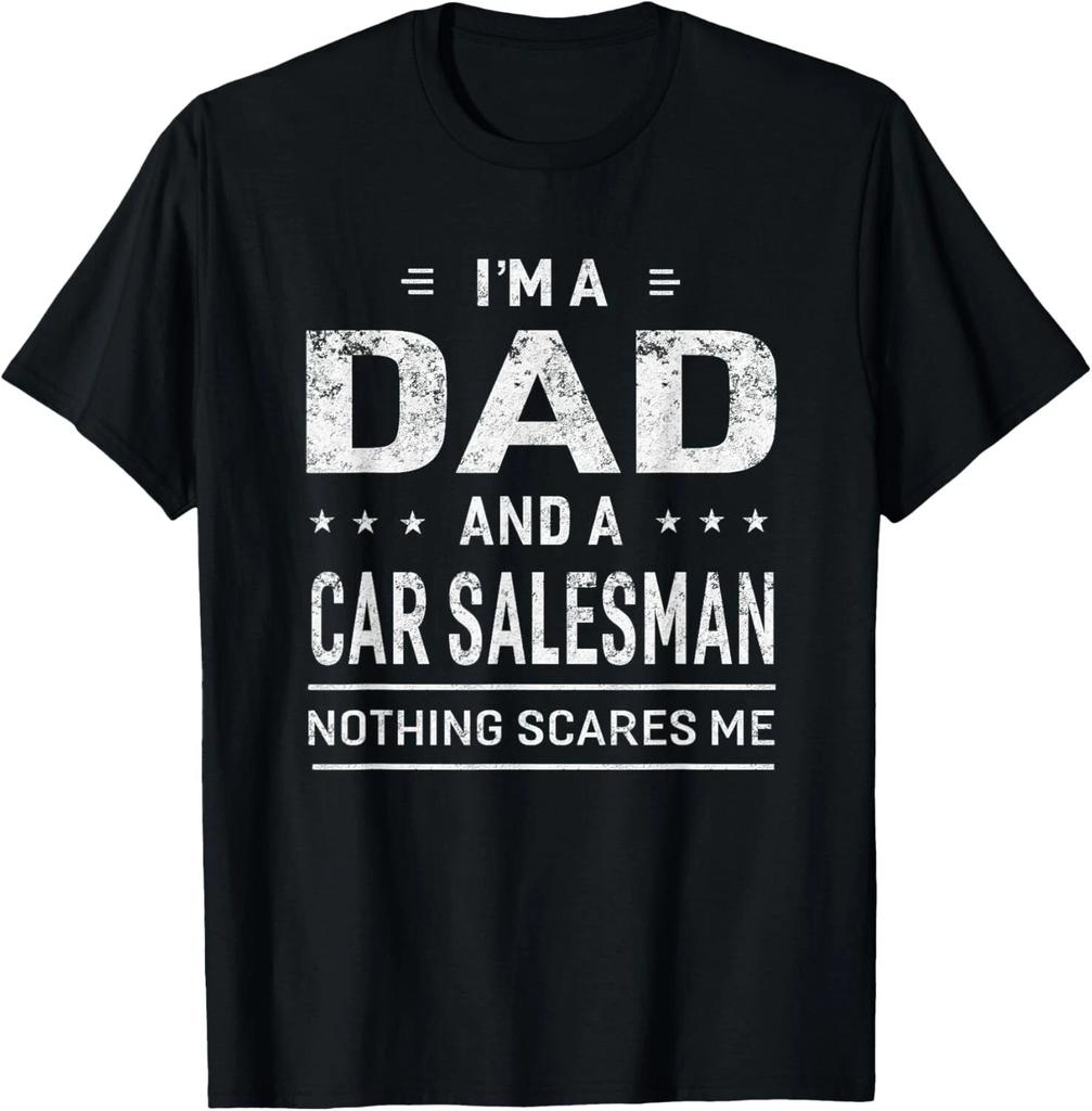 I'm A Dad And Car Salesman T-Shirt For Men Father Funny Gift Unisex T-Shirt