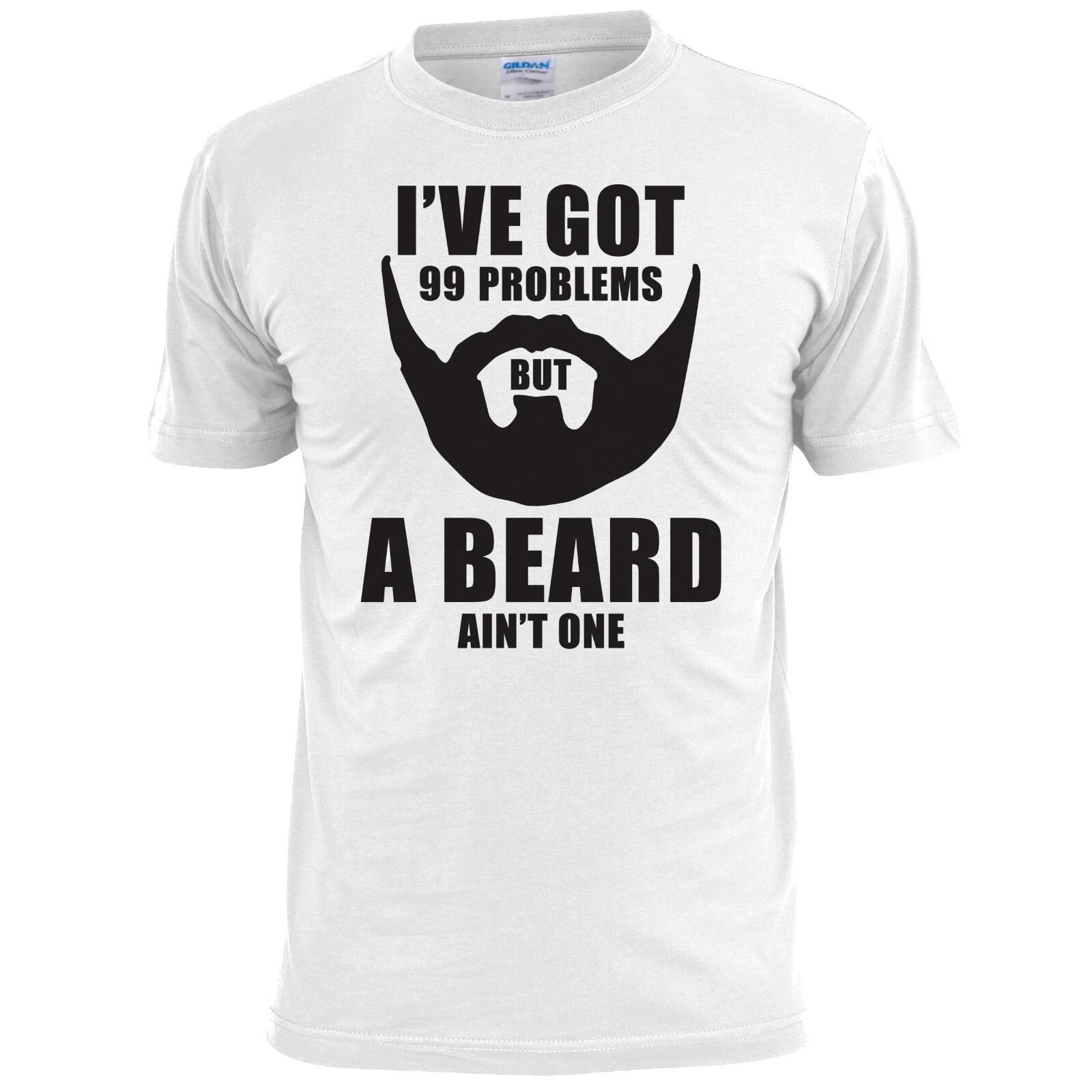 Mens I v Got 99 Problems But A Beard Ain t One Funny T shirt Beards 3XL