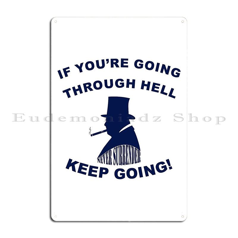 

Winston Churchill quote If you re going through hell keep going Metal Plaque Garage Club Designing Printing Club Tin Sign Poster 20x30cm（7.8x11.8inch）