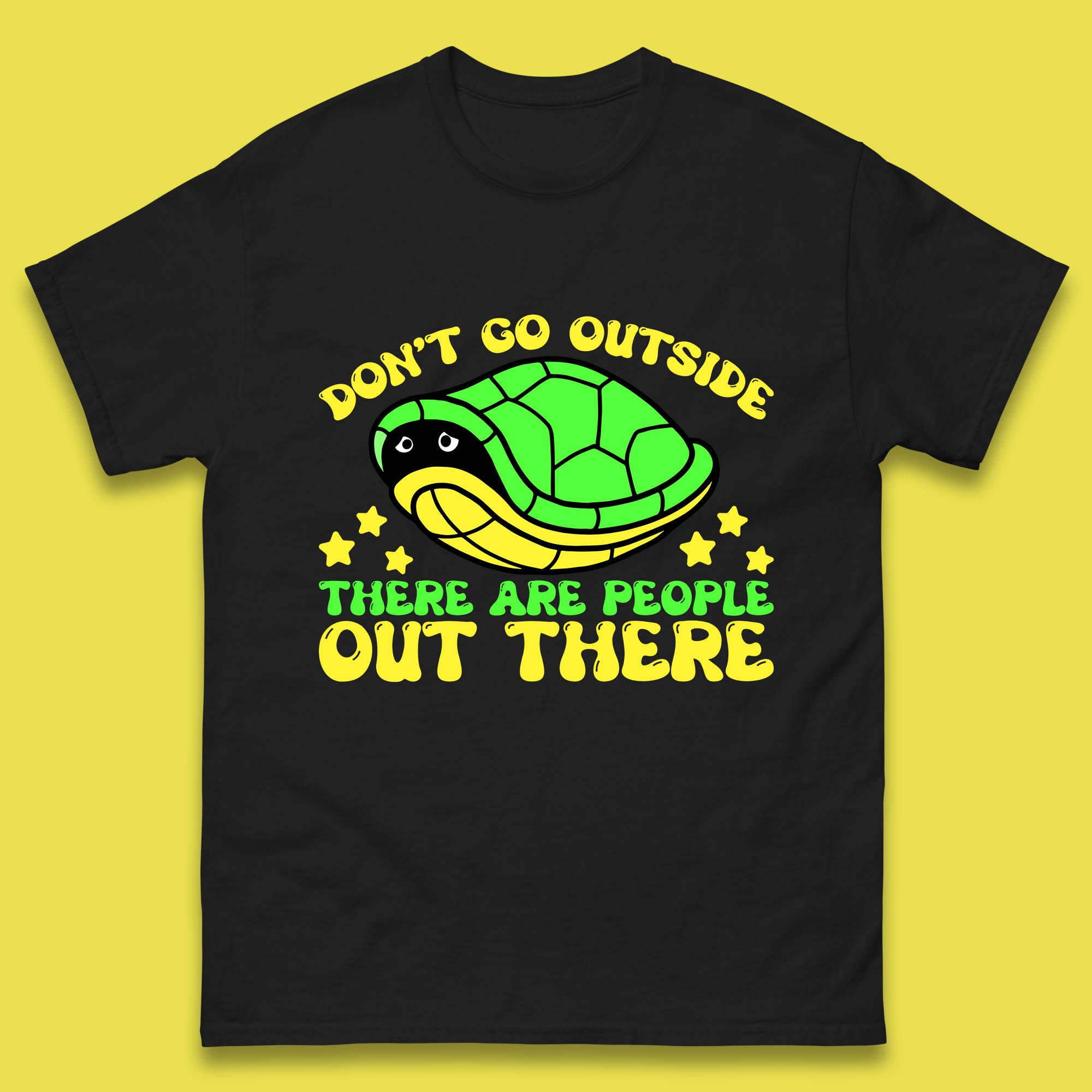 Don t Go Outside There Are People Out There Funny Turtle Mens Tee Top 4XL