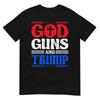 God Guns And Trump American Flag Patriot T-Shirt