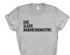 Eat Sleep Radiochemistry T-Shirt: Soft Cotton Science Gift