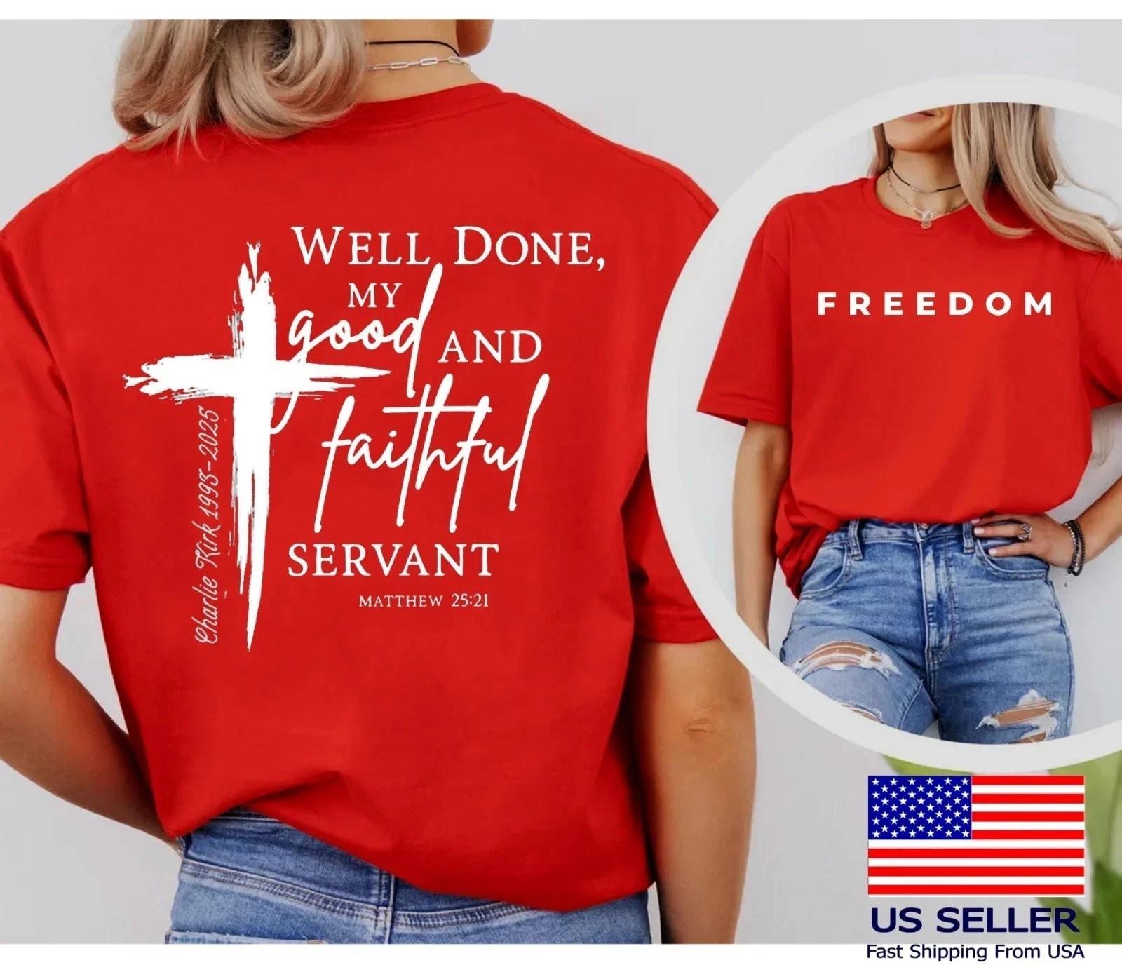 Well Done Good And Faithful Servant Shirt Charlie Kirk 31 Unisex Shirt FASTSHIP XXXL