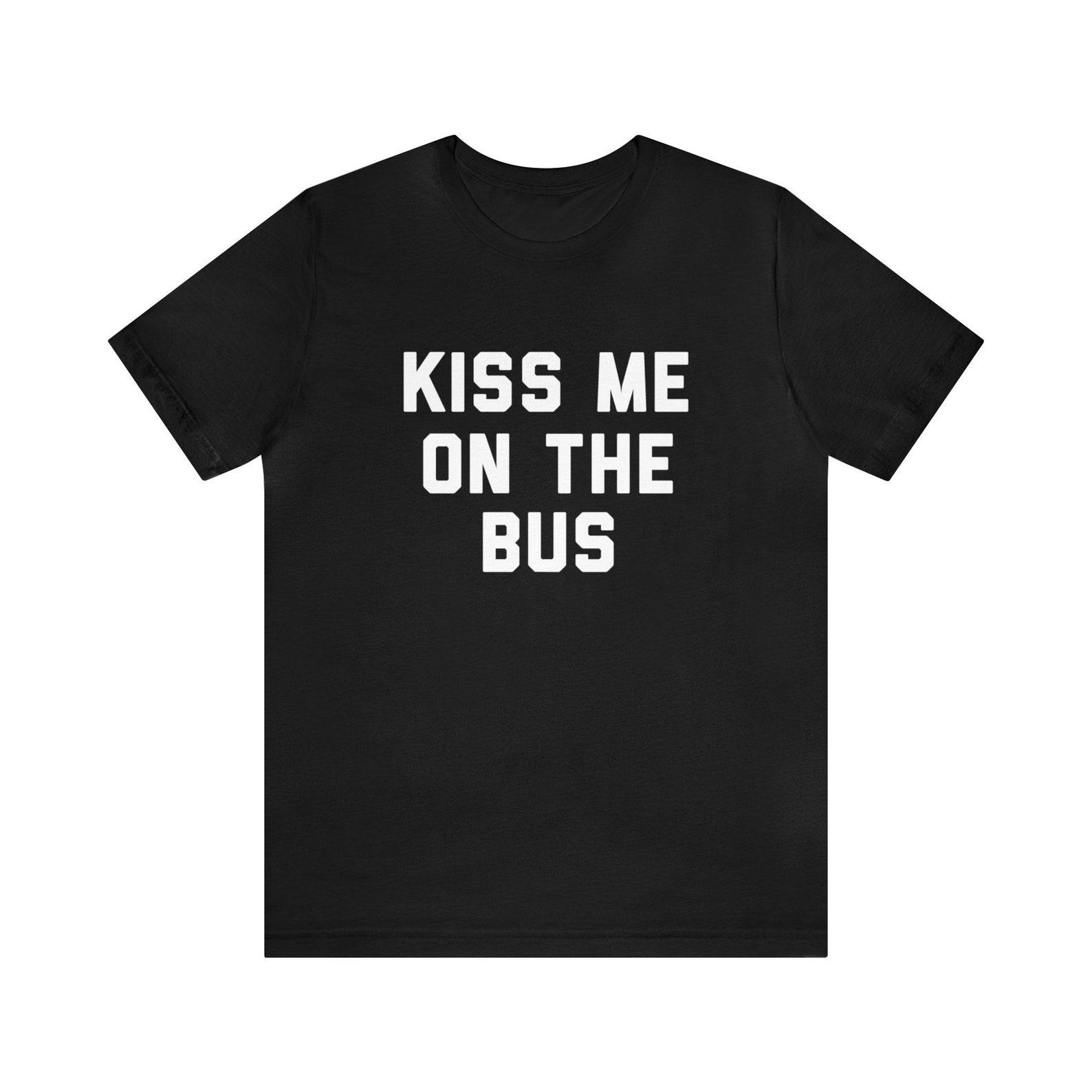 Kiss Me On The Bus T-Shirt, Punk Rock, Minneapolis Music, Rock and Roll Merch, Punk Rock, Funny T-Shirt, Novelty gift, Punk Rock Fan Gift 3XL
