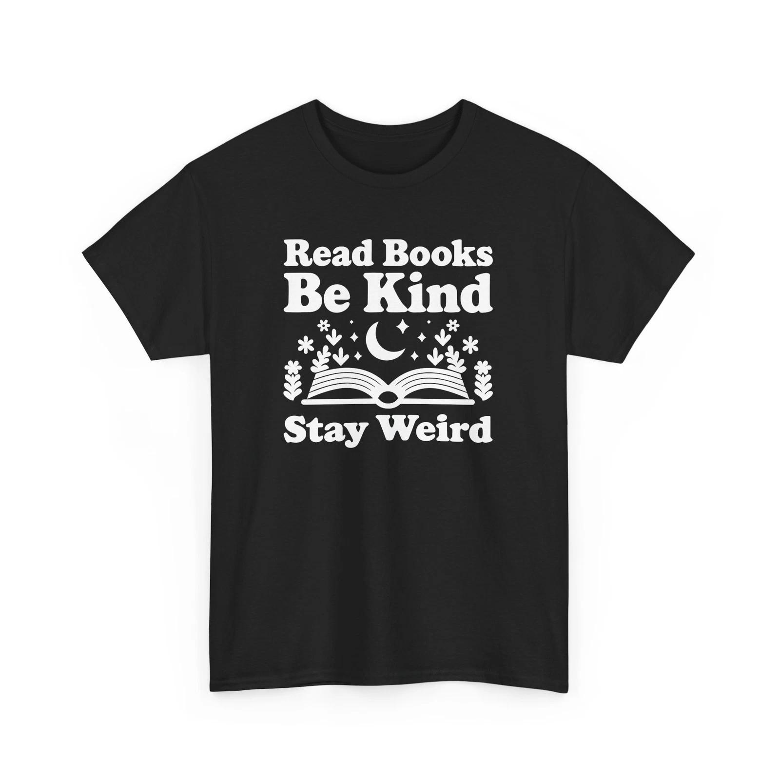 Stay Funky T-Shirt | Weird & Proud Fashion Read Books Be Kind Stay Weird Shirt 4XL
