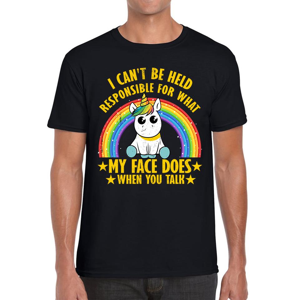 

I Can t Be Held Responsible For What My Face Does When You Talk Cute Unicorn Unisex Mens T Shirt Womens Tops Tees S