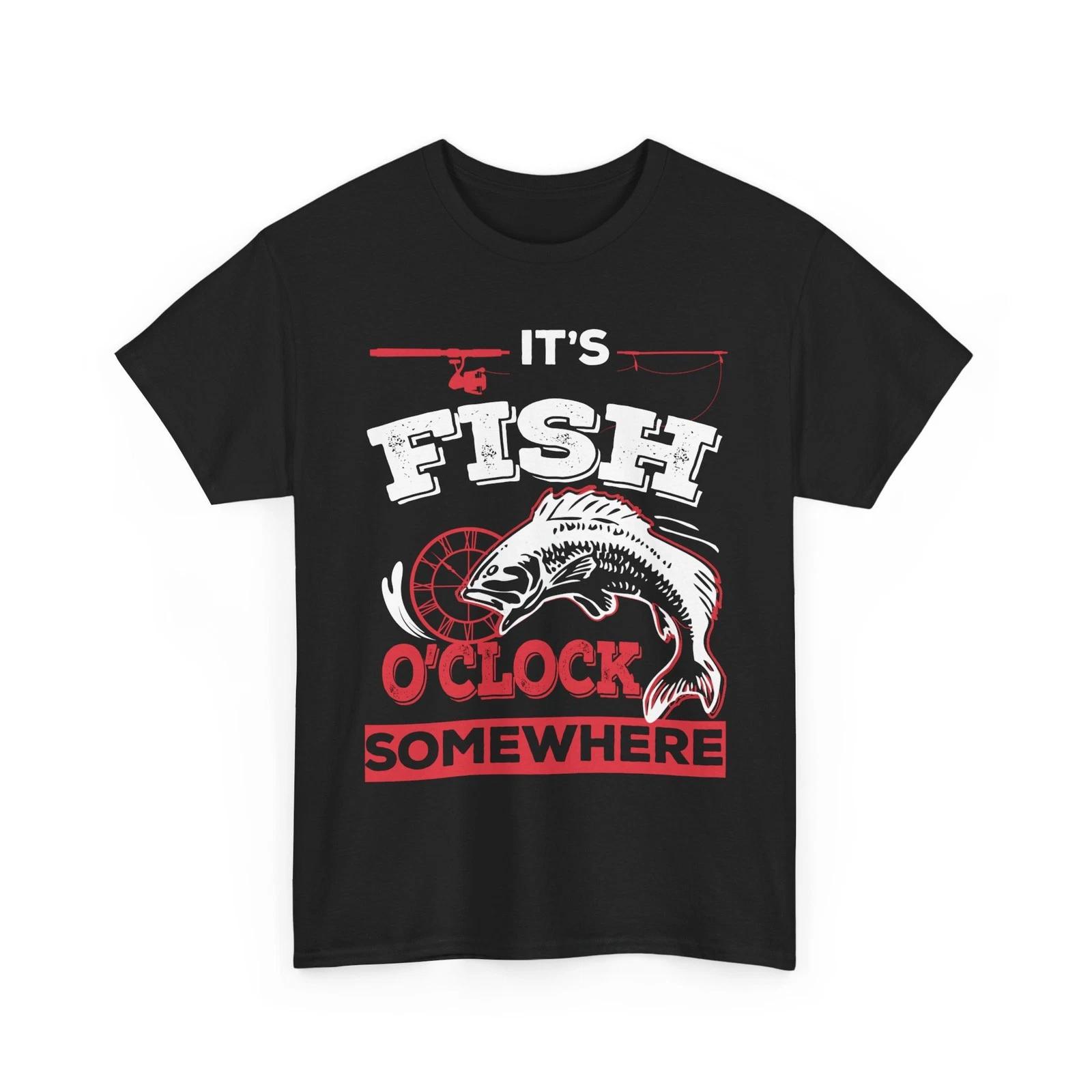 Fishing Shirt, It s Fish O clock Somewhere Fishing Fisherman Funny Men Dad Shirt 3XL