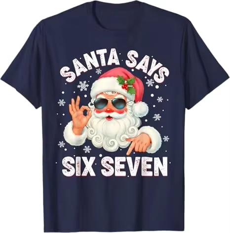 Christmas Santa Says 6 7 Six Seven Gen Z Alpha Meme Slang TShirt Humor Funny Xmas Costume Saying Tee Y2k Novelty Holiday Outfit