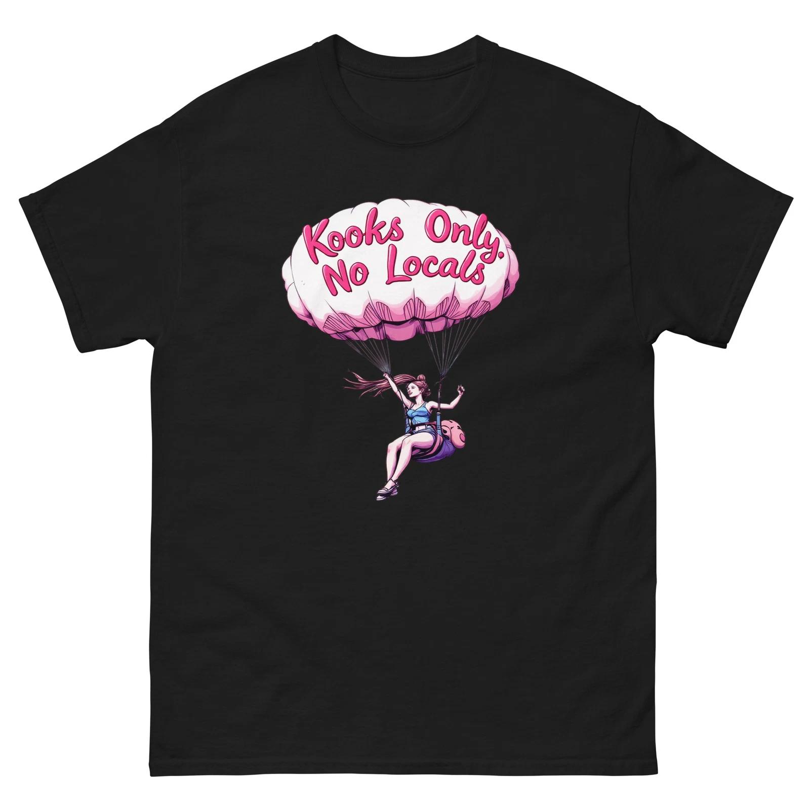 

Kooks Only No Locals Parachute Funny T-Shirt XL