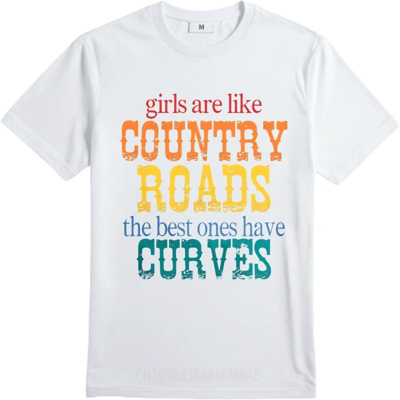 Streetwear Summer Teenagers tshirt Girls Are Like Country Roads The Best Ones Have Curves Short Sleeve Relaxed Fit Oneck Tops