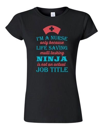 Junior I m A Nurse Only Because Life Saving Multi Tasking Ninja DT T-Shirt Tee Unisex T-Shirt M