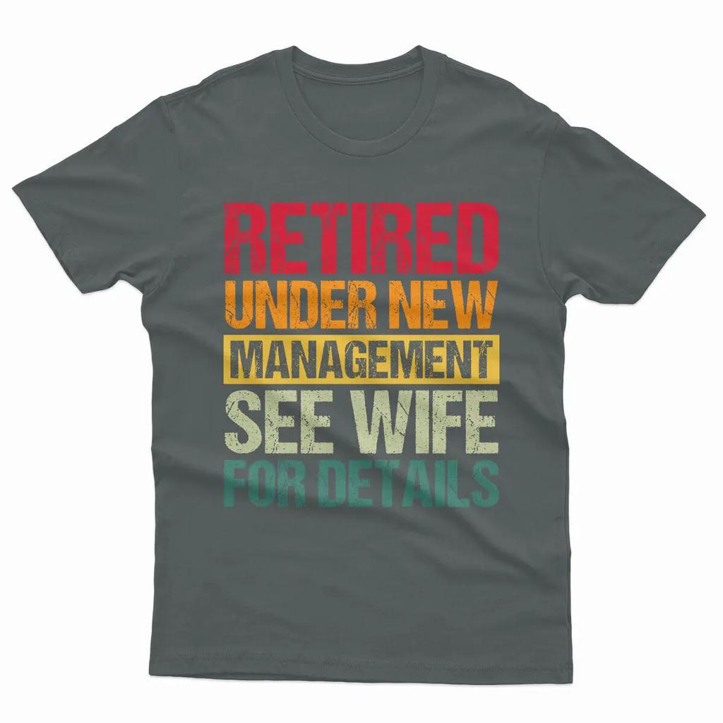 Retired Under New Management See Wife for Details Funny Mens T Shirts Both Men and Women Can Wear Shortsleeved Shirts
