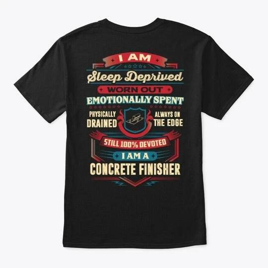

Devoted Concrete Finisher TTshirt Made in the USA Size S to 5XL 2XL