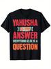 Yahusha Is The Answer Everything Else Is A Question Printed T-Shirt, Men's Printed T-Shirt 220g, 100