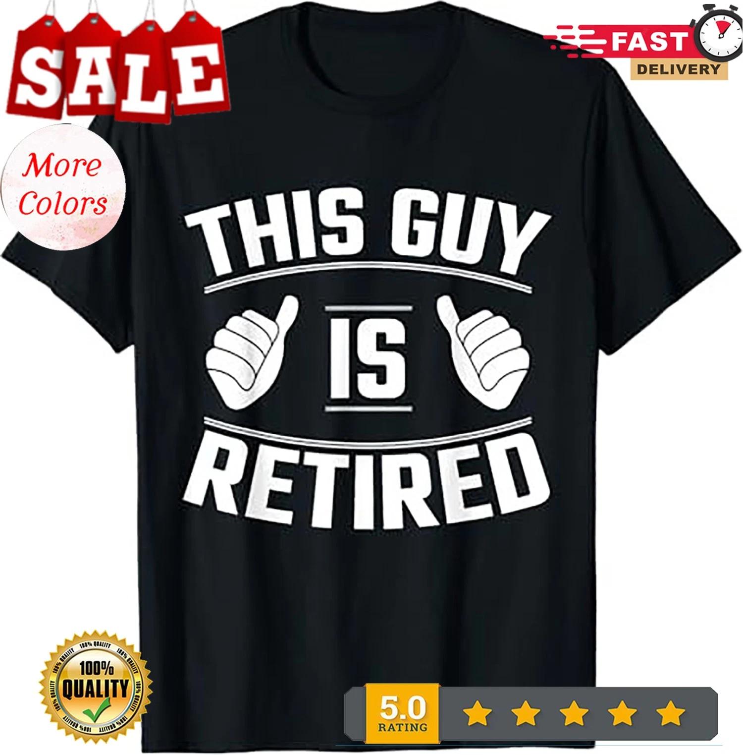 This Guy Is Retired-Funny Retirement Gift T-Shirt S