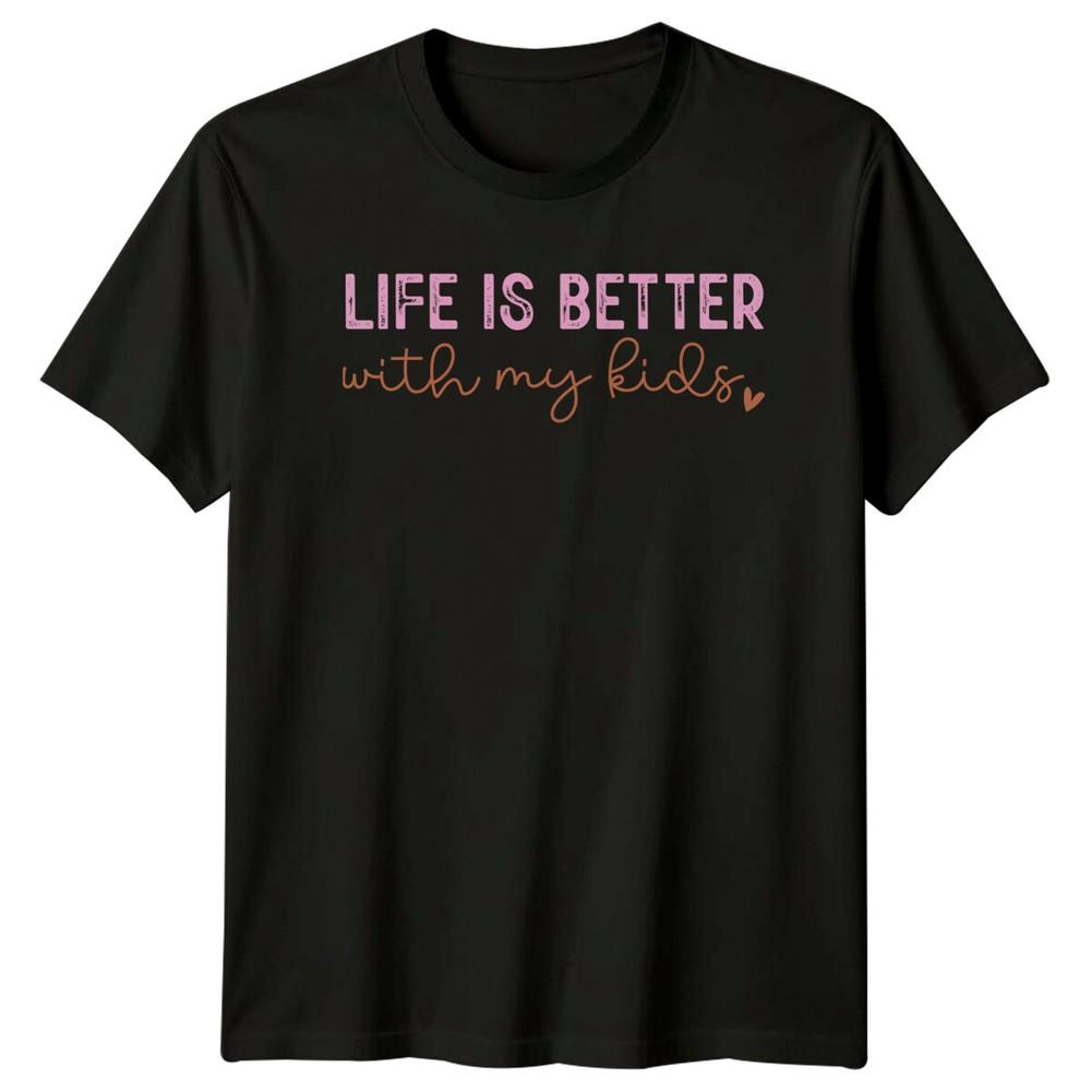 Life Is Better With My Kids Script Mothers Day Unisexs Graphic TShirt