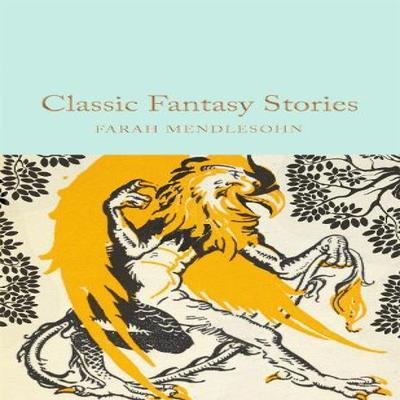 Classic Fantasy Stories by Farah Mendlesohn Hardback Book 9781035026432