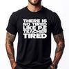 Pe Teacher There Is No Tired Like PE Teacher Tired Blank T Shirt 100 Cotton Luxury Brand Gothic Style