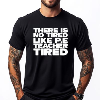 Pe Teacher There Is No Tired Like PE Teacher Tired Blank T Shirt 100 Cotton Luxury Brand Gothic Style