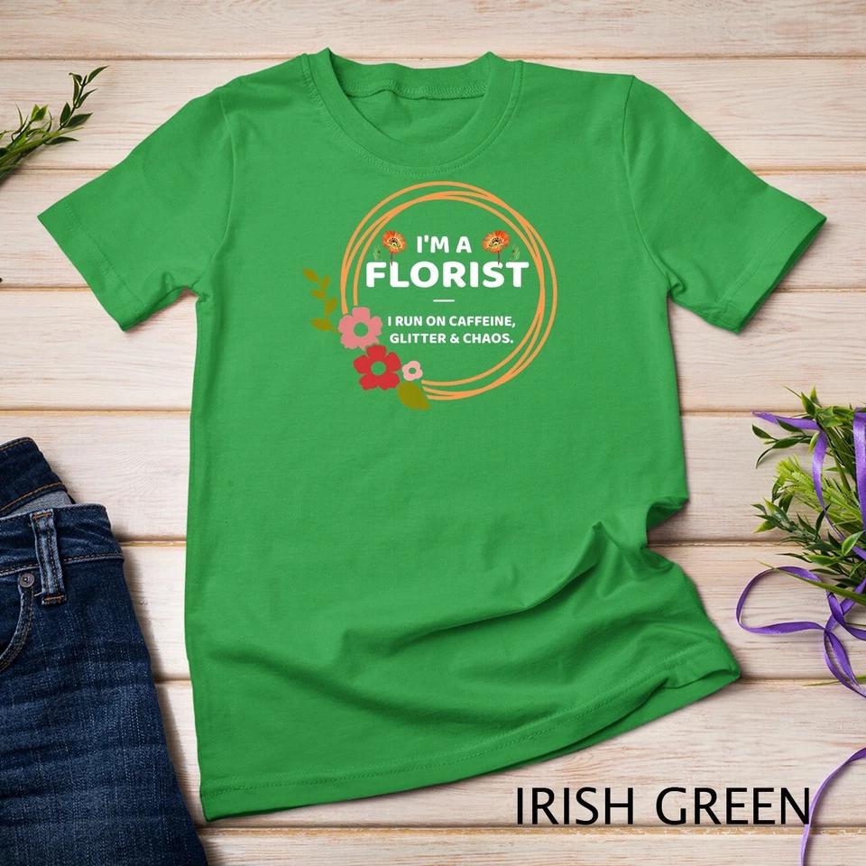 Funny Florist Gift Flower Design I m A Florist T-Shirt Unisex T-shirt 4 2XL