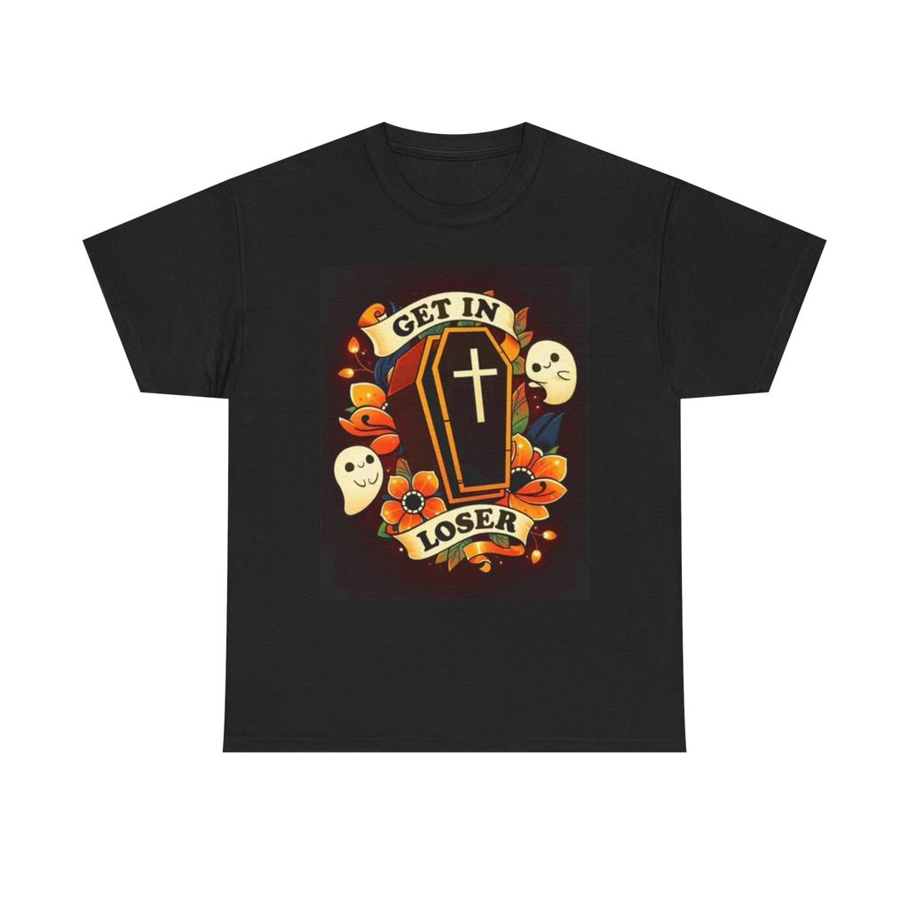 Men's and Women's T-shirts Get In Loser Deaths Calling Graphic