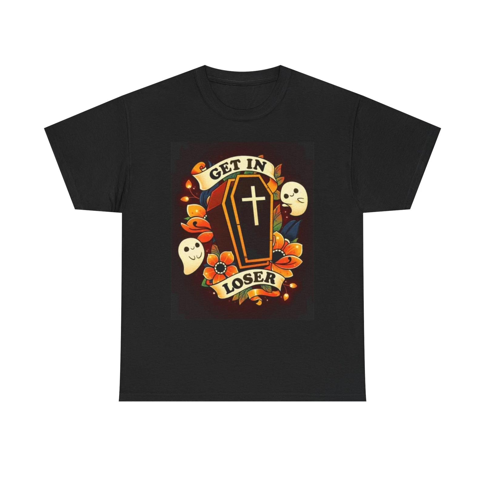 Men s and Women s T-shirts Get In Loser Deaths Calling Graphic XXXXL
