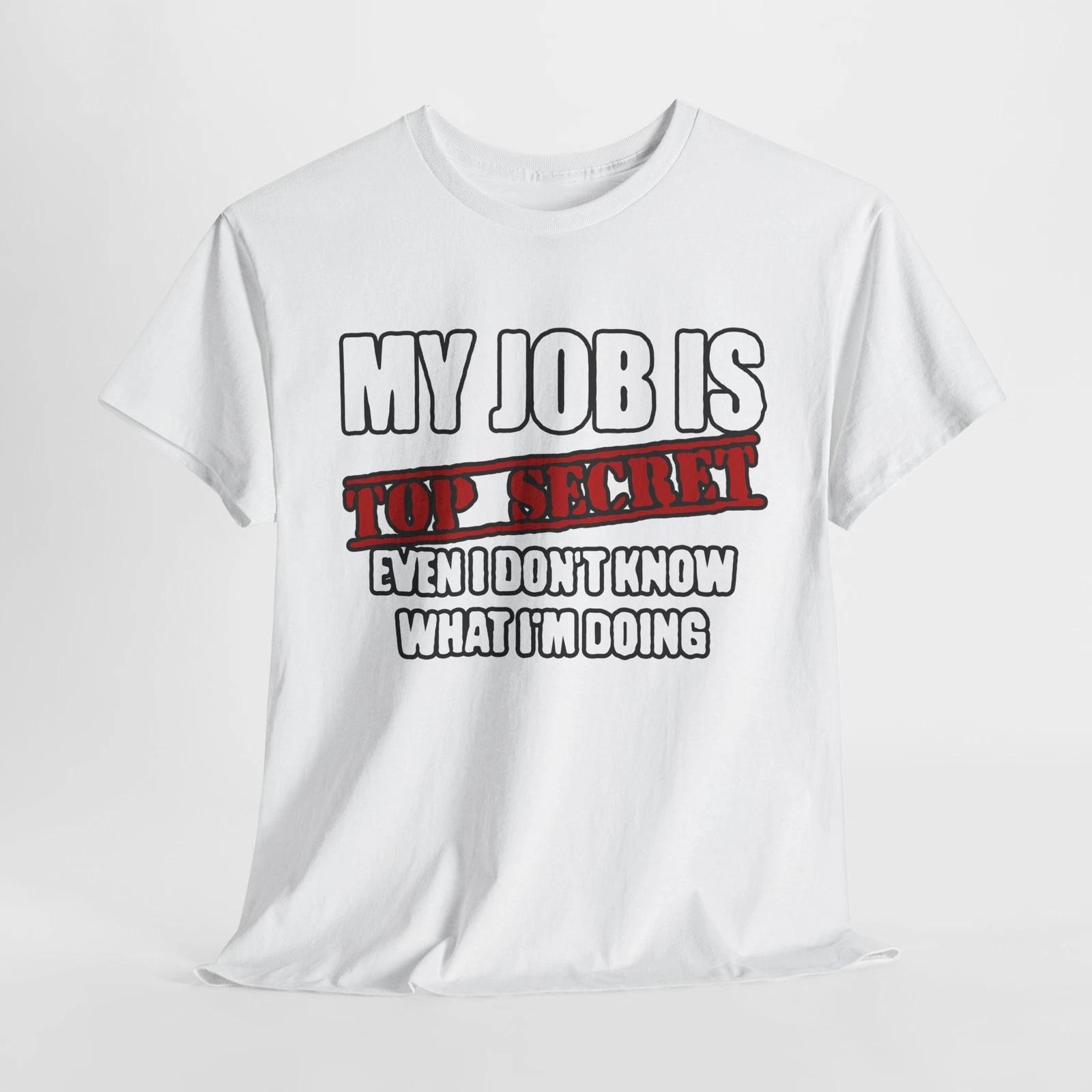 Funny Secret Job Tee - My Job is Top Secret, Humorous Gift for Him/Her, Work 3XL