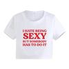 I HATE BEING SEXY Fashion European and American Trend Slogan Printed Top YK Spice Girl Navel Short T-Shirt