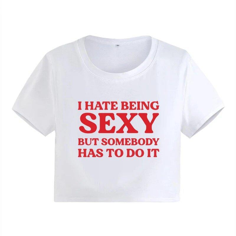I HATE BEING SEXY Fashion European and American Trend Slogan Printed Top YK Spice Girl Navel Short T-Shirt