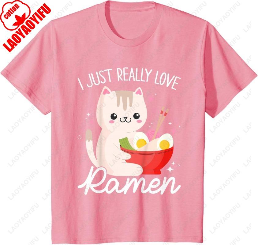 I Just Really Love Ramen Cat Anime Kawaii Otaku Clothing Unisex Cotton TShirt Fuuny Meowy Cartoon Oneck Printed Women Man Tops