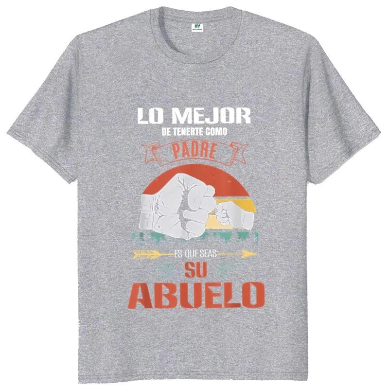 The Best Thing about Having You As A Father Is That You Are His Grandfather T-shirt Funny Spanish Papa Gift Cotton T-Shirts Men’s