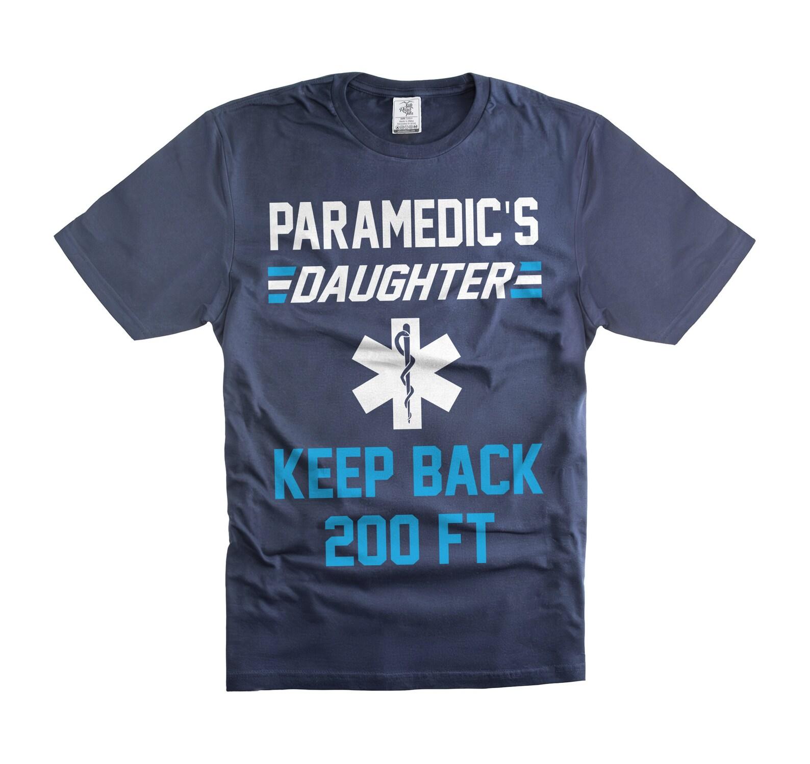 Funny Paramedic Daughter T-Shirt: Keep Back 200FT Gift 4XL