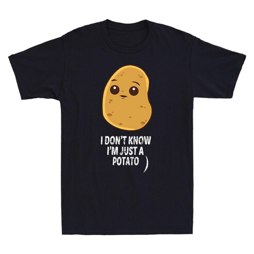 Potatoes I Dont Know Im Just A Potato Food Vegetable Funny Meme Unisexs Tshirt