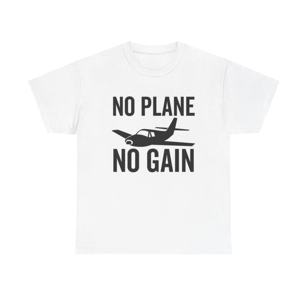 No Plane No Gain Graphic T Shirt Adult NEW Unisex Heavy Cotton Tee Unisex T-Shirt XXL