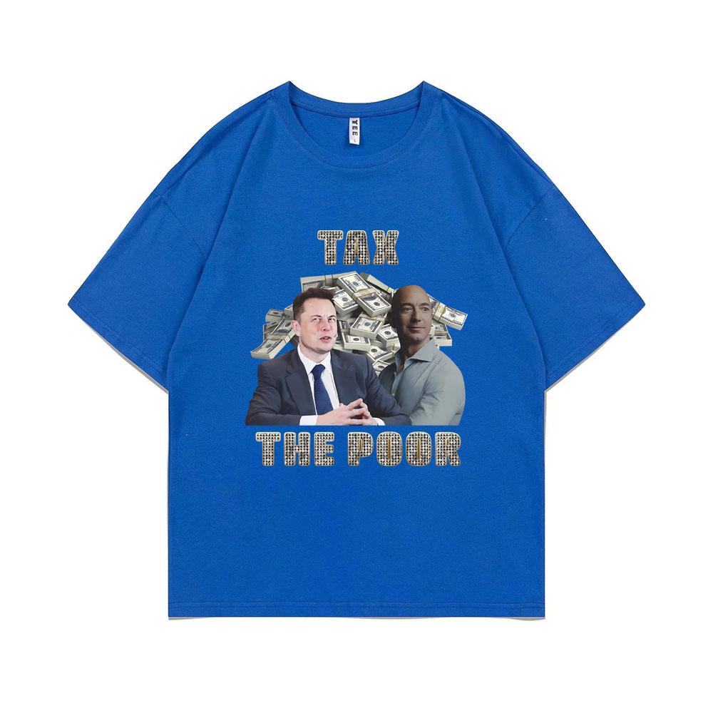 Tax The Poor- Elon Musk and Jeff Bezos Meme Graphic T-shirt Unisex Women Casual Oversized Short Sleeve Male Pure Cotton T Shirts