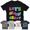 Lets Glow Crazy Vintage Retro Nostalgia Party Costume Unisex T Shirt Mens Womens Tees Top P1 Or A