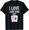 Funny Poker Player Quote  Jack King Off Unisex T-Shirt