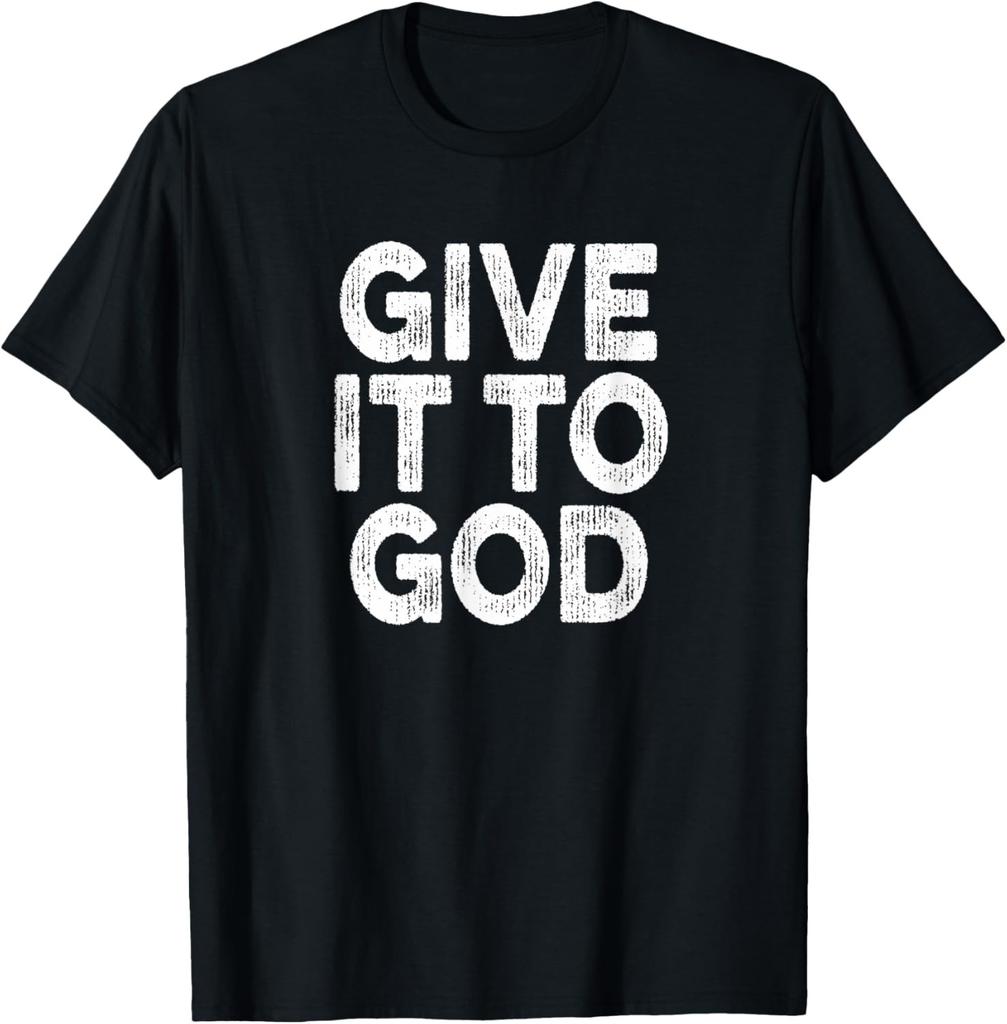 Give It To God Inspirational Religious Christian Prayers T-Shirt