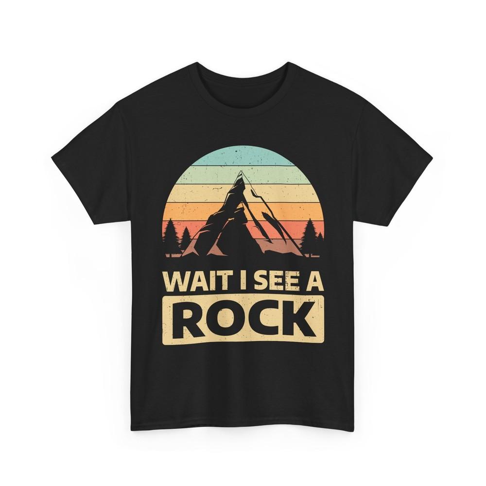 Geology T-Shirt Wait I See a Rock Geologist Rock Hunter Funny Shirt