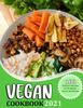 The Vegan Cookbook 2021 : 100 Delicious Recipes for Breakfast, Lunch, and Dinner Book