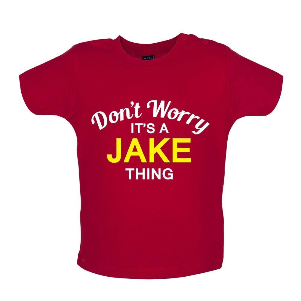 

Don t Worry It s a JAKE Thing - Baby Kids Boys Girls Unisex T-Shirt / Babygrow - Surname Custom Name 140
