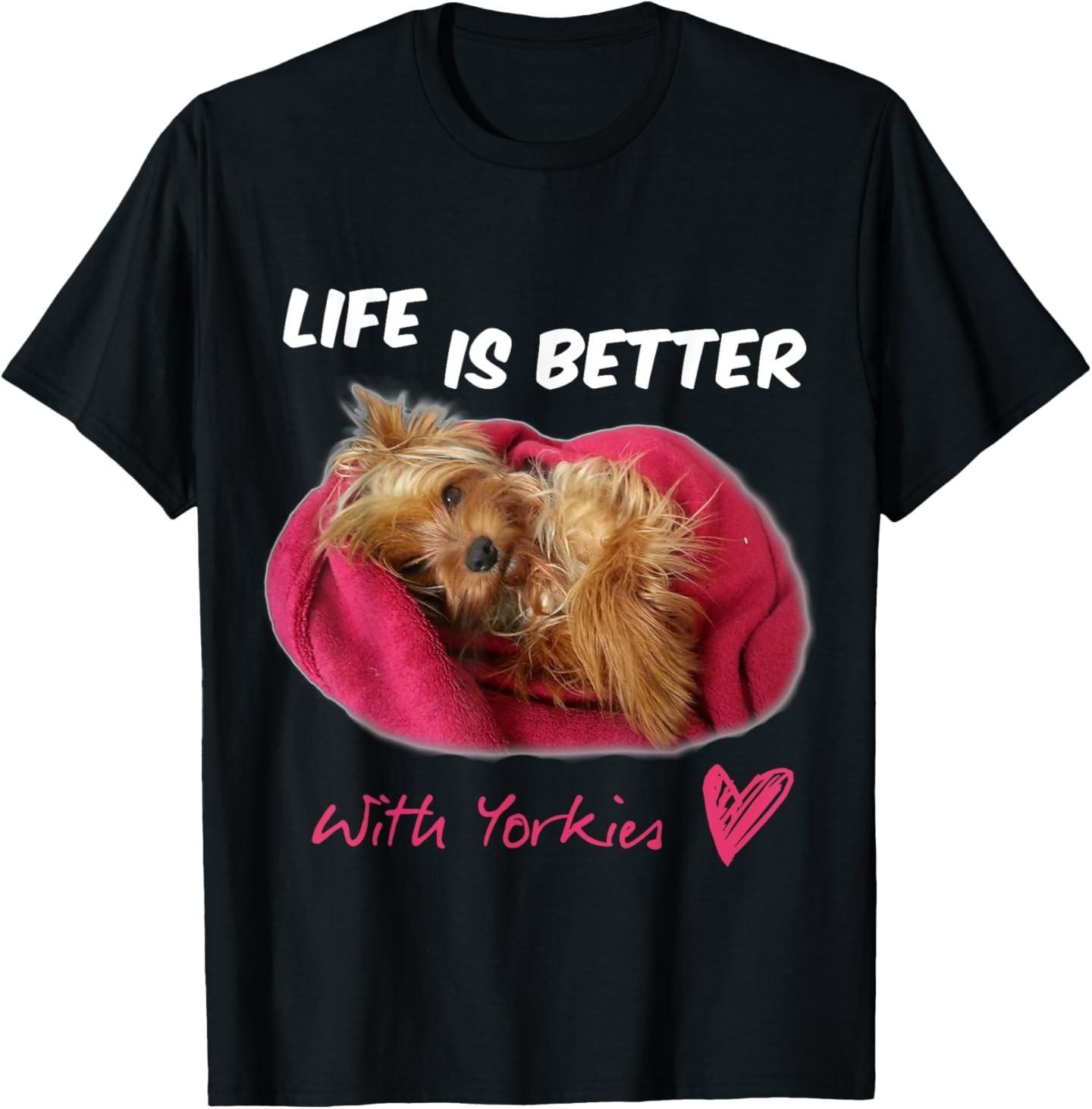 Life Is Better With Yorkies Yorkshire Terrier T-Shirt Mens Womens Tees Top S