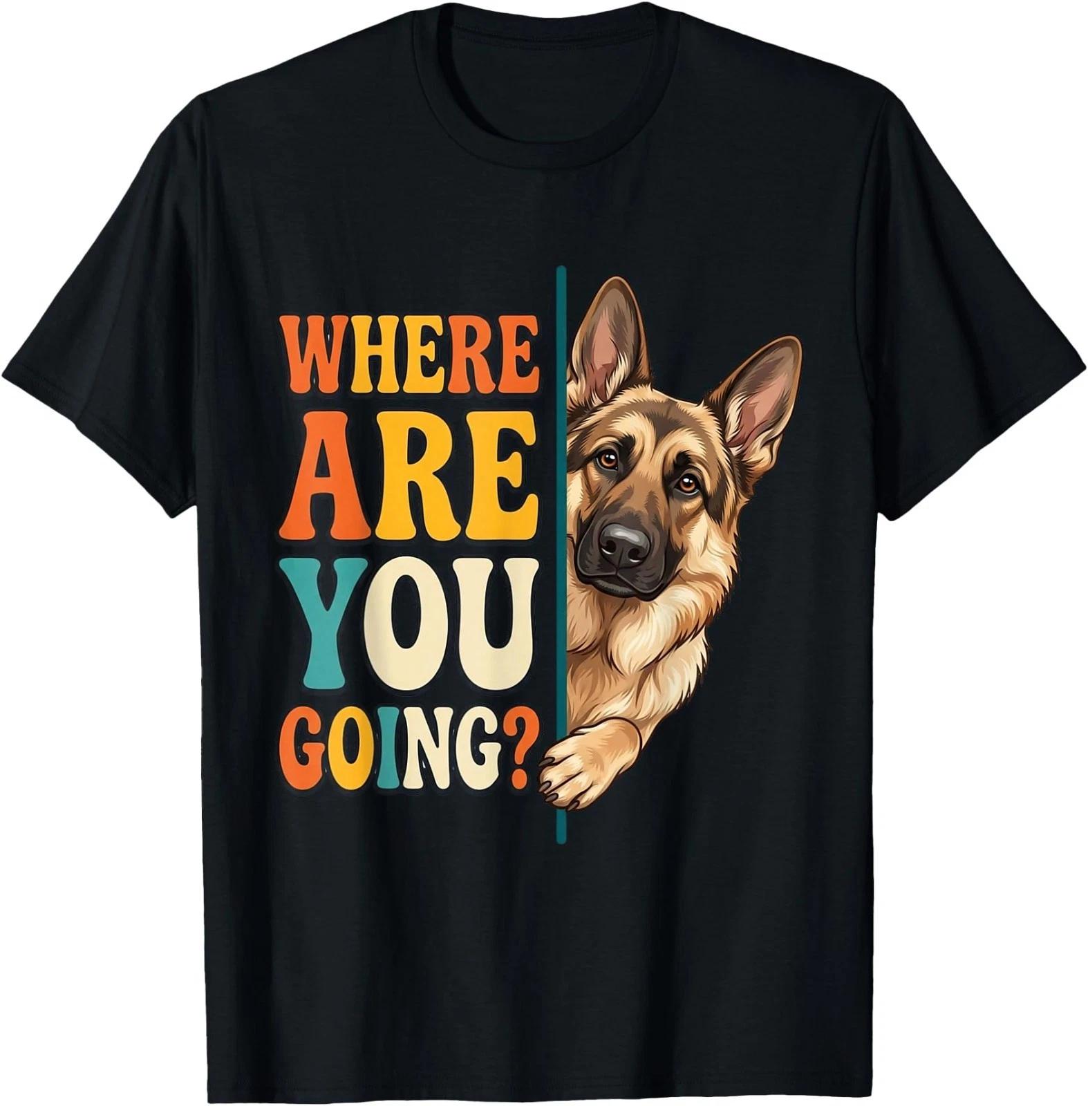 Funny Where are You Going German Shepherd Dog Lover T-Shirt M