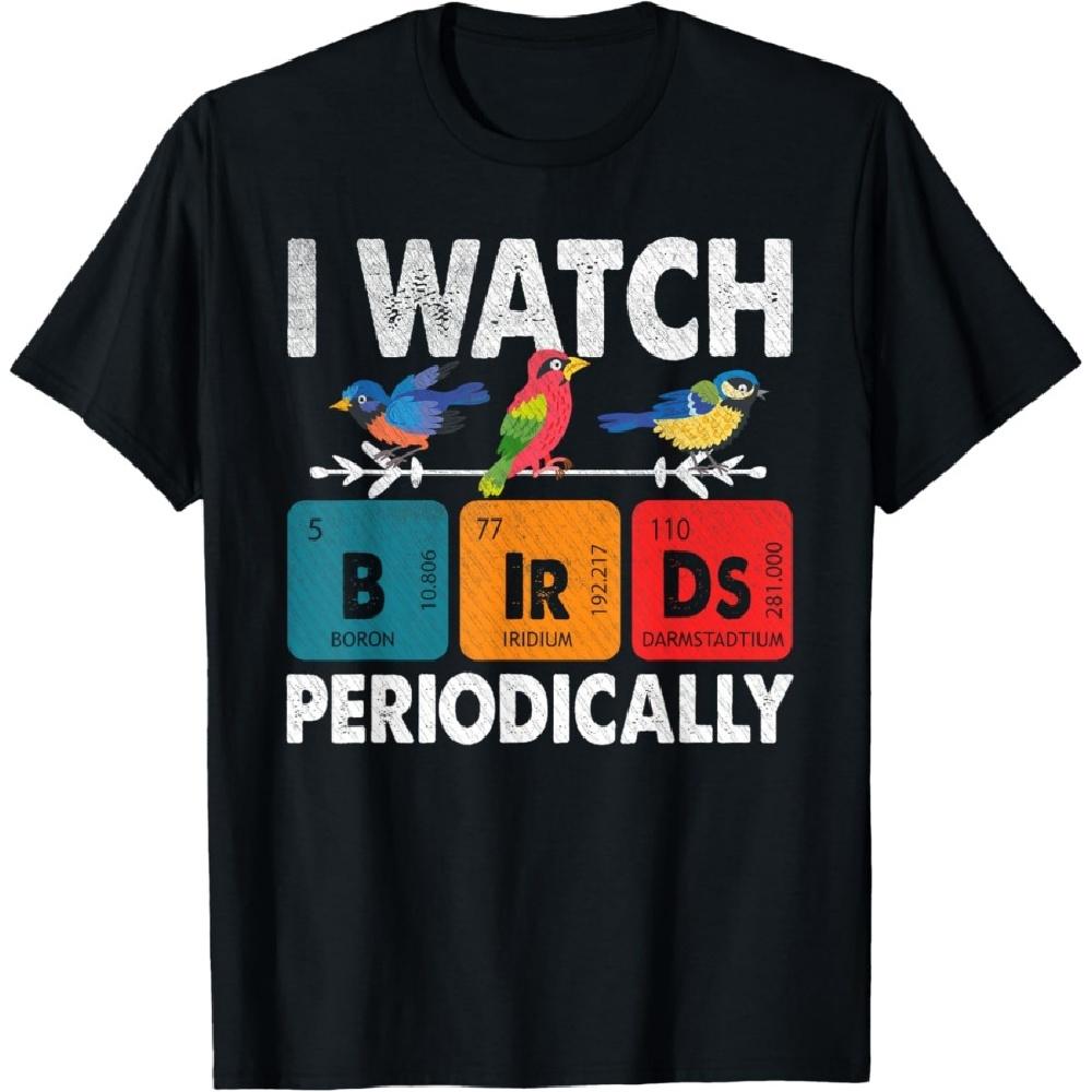 

Birdwatcher - I watch Birds Periodically - Crazy Birder Nerd T-Shirt S