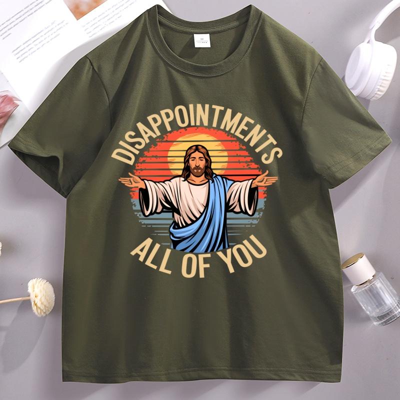 Jesus DisappointUnisexts All of You Sarcastic TShirt Unisex Unisex Jesus Christ T Shirt Religion Tshirt Short Sleeve O Neck Tees