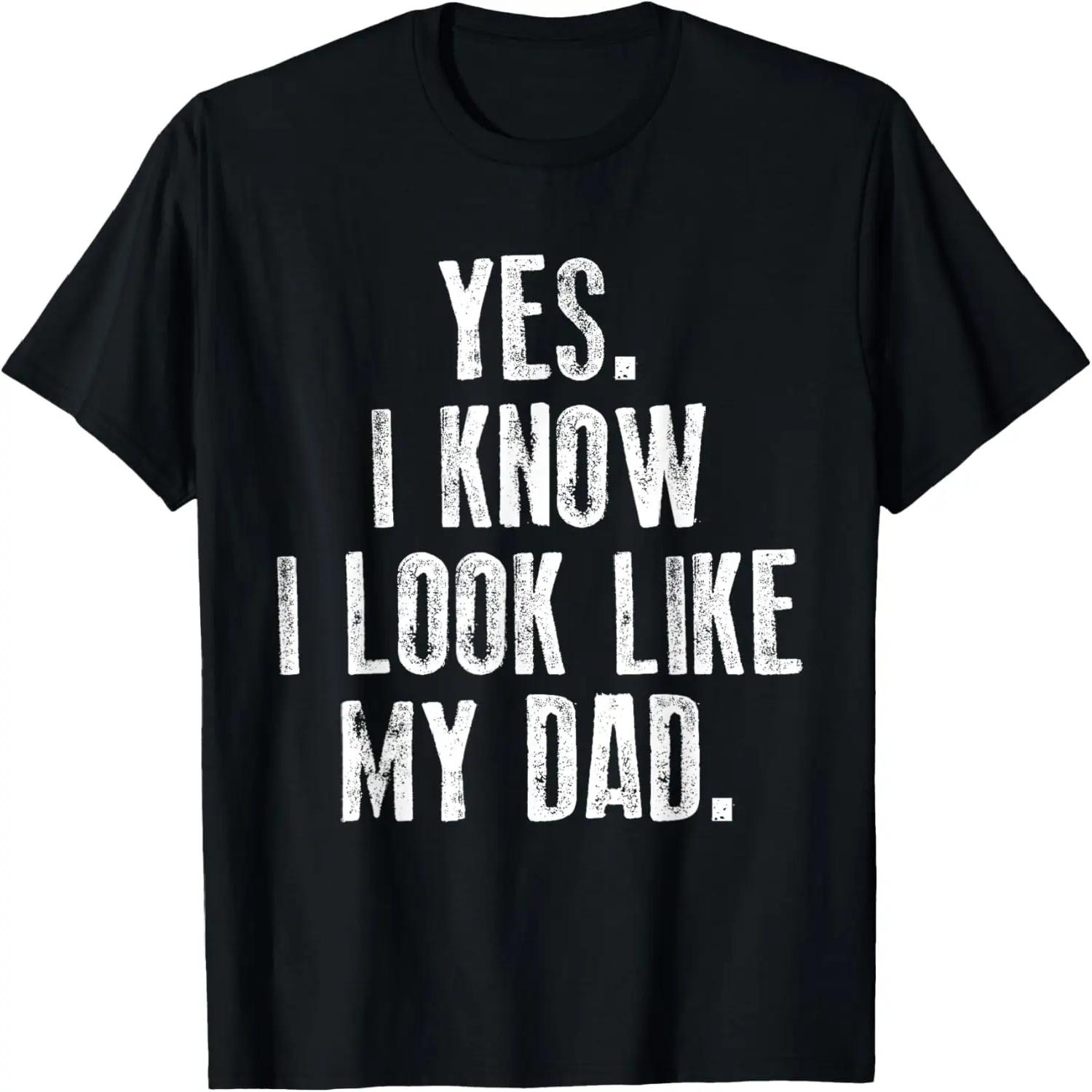 Yes I Know I Look Like My Dad Cute Funny Kids Father s Day T-Shirt S чёрный