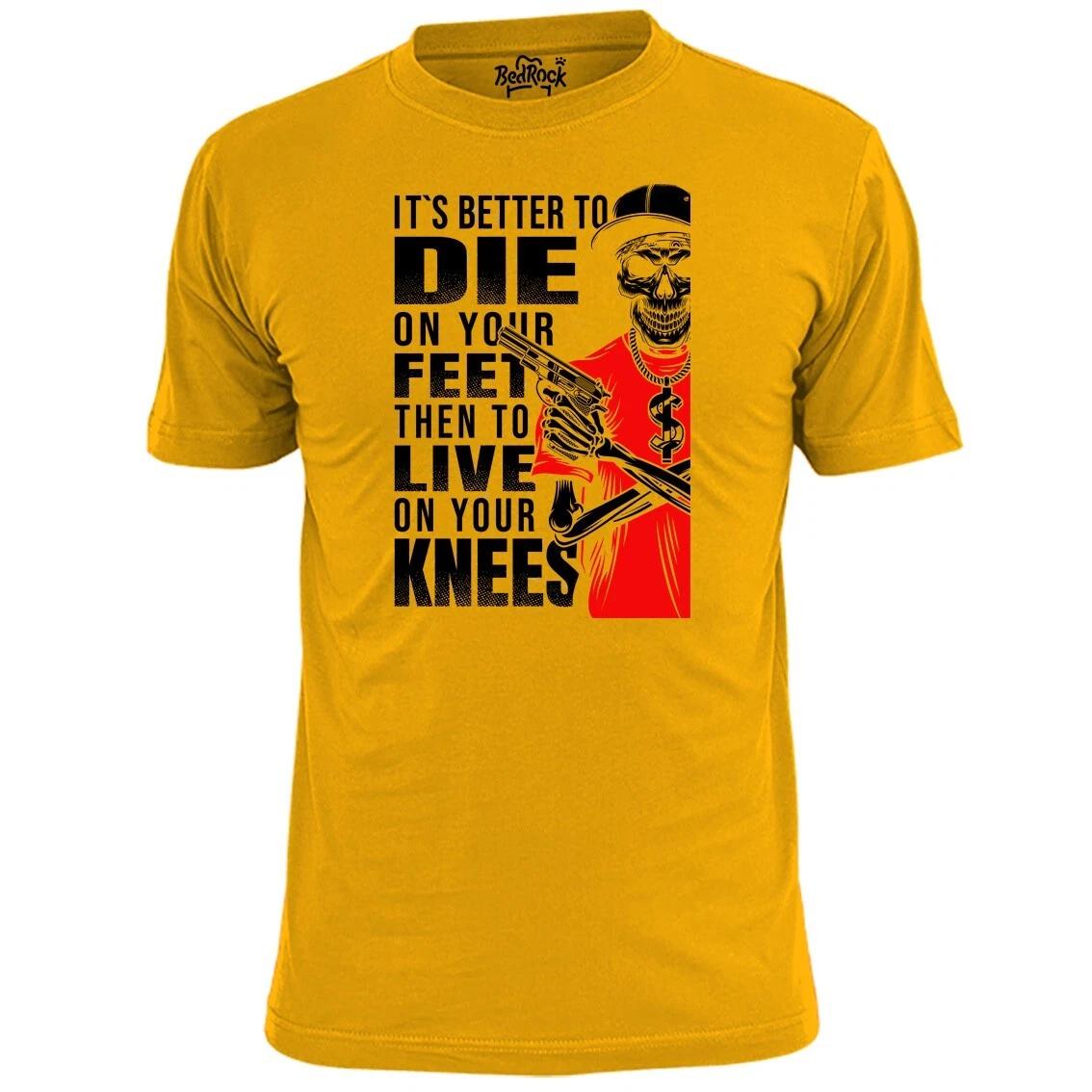 

Mens It s Better To Die On Your Feet T shirt Statement M