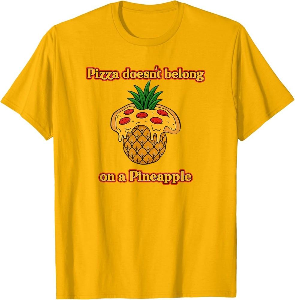 Pizza Doesn?t Belong on a Pineapple ? Funny Foodie Debate T-Shirt S