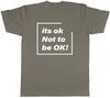 Its Ok Not To Be Ok Unisexs Unisex TShirt Tee