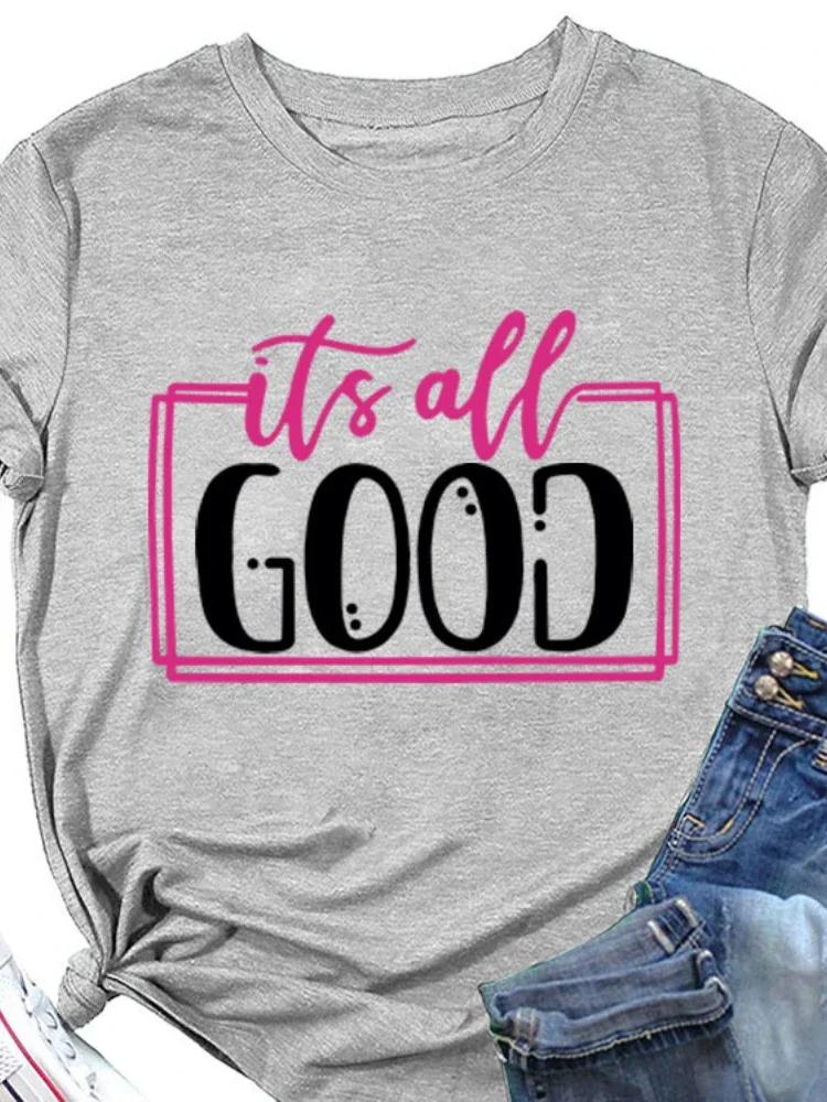 It's All Good Letter Print Women T Shirt Short Sleeve O Neck Loose Women Tshirt Ladies Tee Shirt Tops Clothes Camisetas Mujer